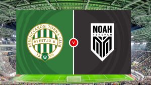 ferencvaros fradi ftc noah bl selejtezo visszavago elo