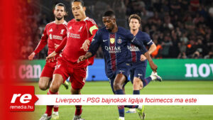 liverpool psg bajnokok ligaja focimeccs rtl plusz elo