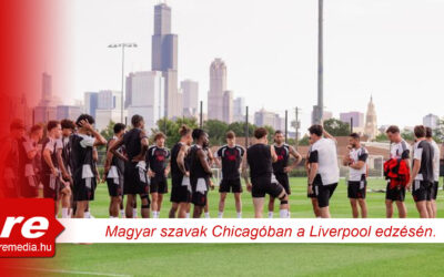 liverpool chicago karomkodas edzes kerkez szoboszlai